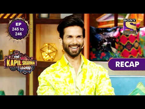 The Kapil Sharma Show Season 2 | Ep 245 & Ep 246 | RECAP | दी कपिल शर्मा शो सीज़न 2