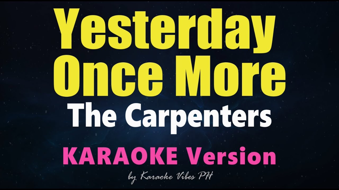 YESTERDAY ONCE MORE The Carpenters HD Karaoke YouTube yesterday-once-more-the-carpenters-hd-karaoke-youtube