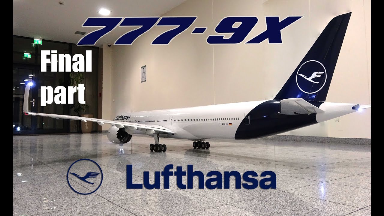 BOEING 777-9X Lufthansa new livery/RC airliner build video FINAL - YouTube