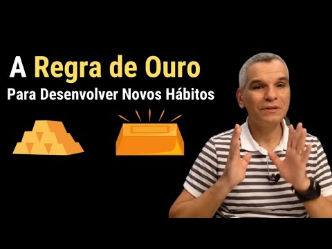 A Regra de Ouro Para Desenvolver Novos Hábitos