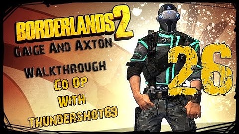 Borderlands 2 PC Co-op Gaige/Axton Walkthrough Part 26 (Fying Sanctuary)