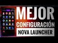 La mejor configuración para Nova Launcher. (Opinión personal)