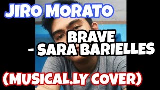 Brave - Sara Bareilles Musical.ly Cover By: Jiro Morato