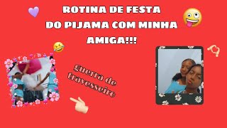 Rotina De Festado Pijama Com A Minha Amigateve Guerra De Travesseiro Sofia Lemes