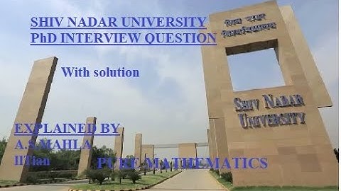 SHIV NADAR UNIVERSITY PhD Interview question-HIGHER MATHEMATICS