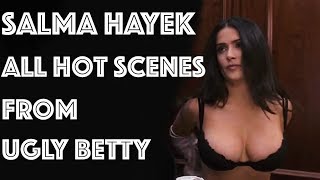 All Salma Hayek Hot Scenes From Ugly Betty