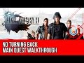 Final Fantasy XV Walkthrough - No Turning Back Main Quest Guide/Gameplay/Let&#39;s Play