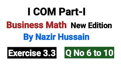 Exercise 3.3 Q No 6 to 10 | I COM Part-I Business Math By Nazir Hussain |