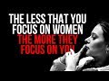 The Less You Focus On Women The More They Notice You- How to Get a Girl's Attention