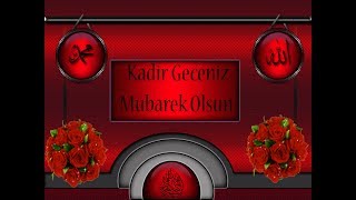 Kadir Gecesine Özel, Kadir Geceniz mübarek olsun, Kadir Gecesi Özel En güzel sözler