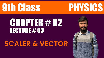 Scaler and Vector - Class 9th Physics | Physics Unit # 02 Kinematics | Lecture # 03