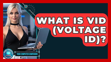 What Is VID (Voltage ID)? - Your Computer Companion