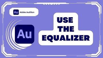 How to Use the Equalizer in Adobe Audition