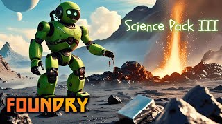 Science Pack III. | Foundry Gameplay EP09 2025