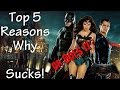 Top 5 Reasons Batman v Superman: Dawn of Justice Sucks! ...or Does It?