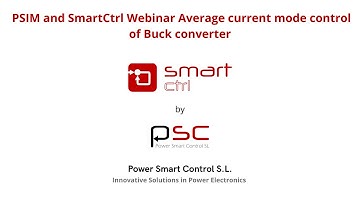 PSIM and SmartCtrl Webinar: Average current mode control of Buck converter
