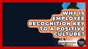 Why Is Employee Recognition Key To A Positive Culture? - Modern Manager Toolbox