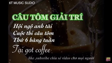 Nhạc cà phê Remix EDM CĂNG ĐÉT GOT COFFEE câu tôm giải trí | giới thiệu câu tôm phần 2