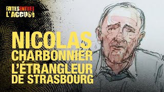 Faites entrer l'accusé : Nicolas Charbonnier, l'étrangleur de Strasbourg