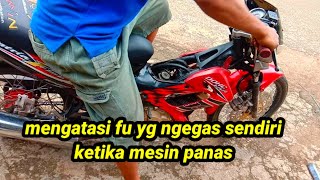 cara mengatasi satria fu ngegas sendiri ketika mesin panas