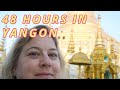 48 hours in YANGON Burma- What to expect from this mysterious city?