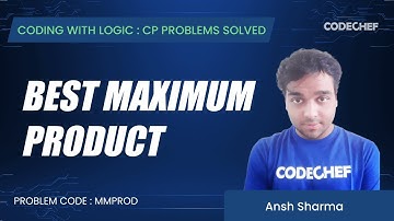 MMPROD | Best Maximum Product | Coding with Logic: CP Problems Solved