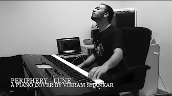 Periphery - Lune - Piano Cover by Vikram Shankar Periphery - Lune - Piano Cover by Vikram Shankar