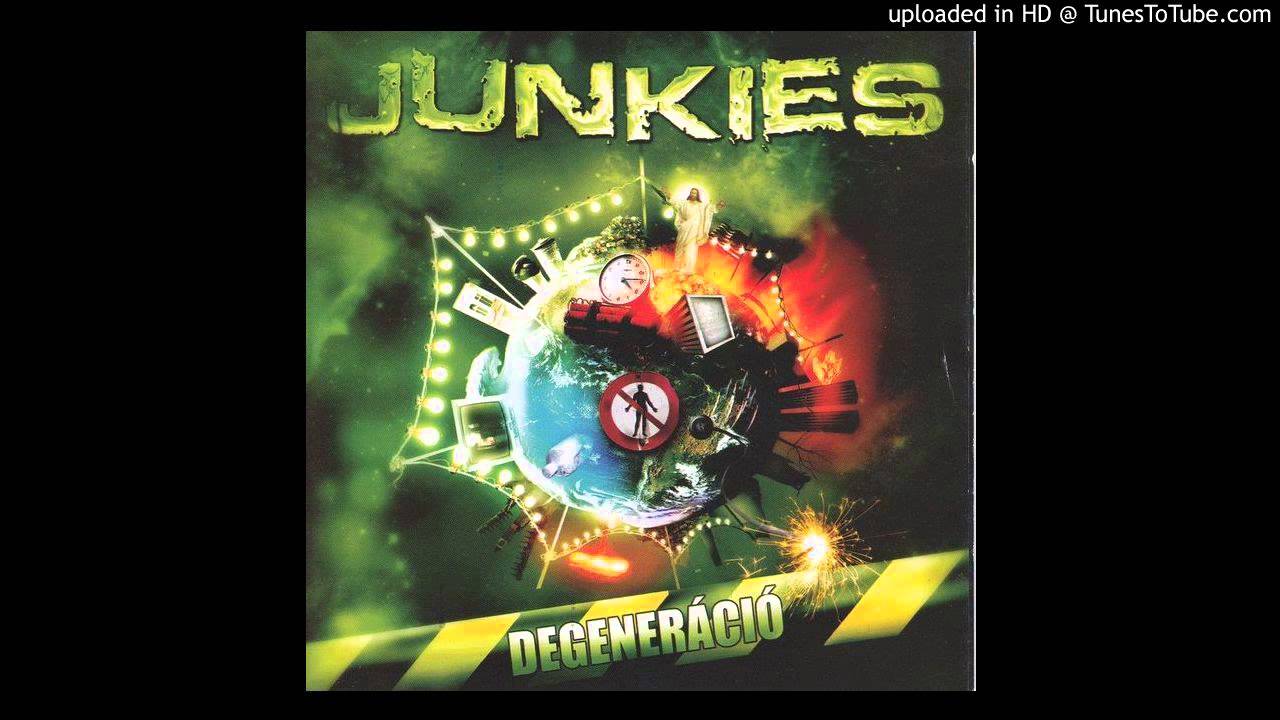 YouTube पर Junkies - Degeneráció - A szabadság himnusza देखें YouTube पर Junkies - Degeneráció - A szabadság himnusza देखें