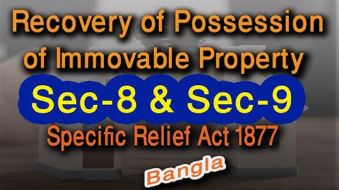 Recovery of Possession of Immovable Property | Sec-8 and Sec-9 of The Specific Relief Act, 1877