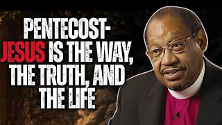 Bishop G.E. Patterson | Pentecost- Jesus Is The Way, The Truth, And The Life