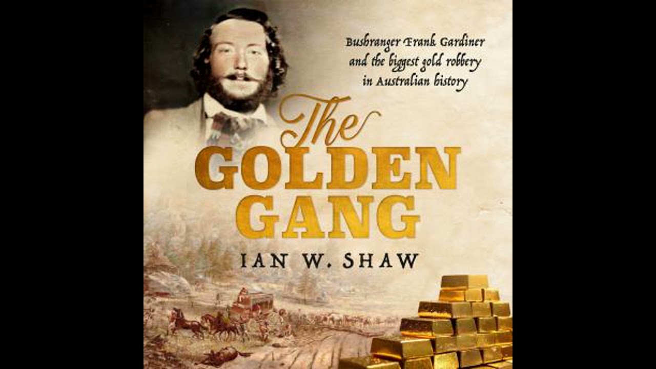 Golden Gang: Bushranger Frank Gardiner and the biggest gold robbery in Australian history