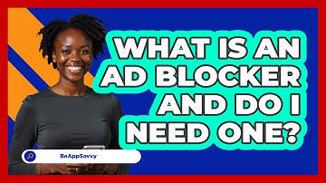 What Is An Ad Blocker And Do I Need One? - Be App Savvy