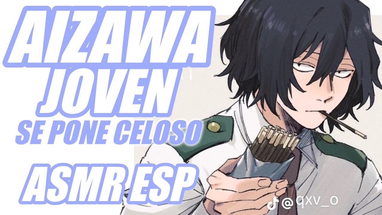 Aizawa JOVEN esta celoso 🤭 | ASMR Aizawa | ASMR Roleplay