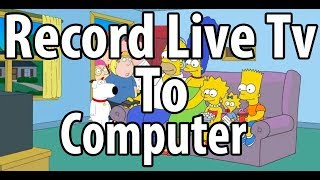 How To Record Live Tv To Your Computer