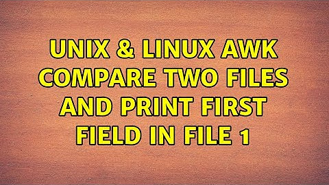 Unix & Linux: awk compare two files and print first field in file 1 (2 Solutions!!)