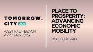 Place to Prosperity: Advancing Economic Mobility | Tomorrow.City USA 2026