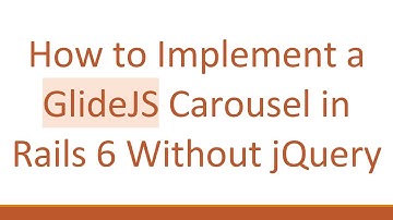 How to Implement a GlideJS Carousel in Rails 6 Without jQuery