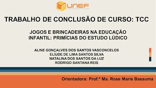 DEFESA DE TCC PEDAGOGIA UNEF - JOGOS E BRINCADEIRAS NA EDUCAÇÃO INFANTIL: PRIMÍCIAS DO ESTUDO LÚDICO