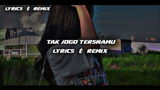 LYRICS LAGU TAK JOGO TERSNAMU_2023