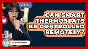 Can Smart Thermostats Be Controlled Remotely? - Home Appliance Report