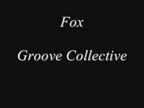 -Groove Collective- Fox (Whatchugot Cover)