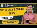 L-22 | Sum Of Even & Odd Digits | C++ Tutorial | Beginner to Pro | Complete Placement Approach