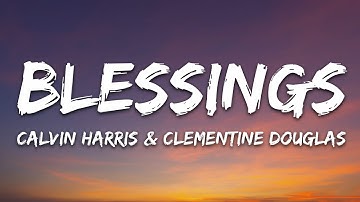 Thumbnail of Calvin Harris, Clementine Douglas - Blessings (Lyrics)
