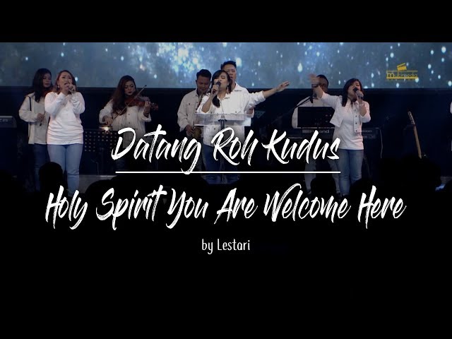Datang Roh Kudus (Come Holy Spirit) medley Holy Spirit You Are Welcome Here by Lestari class=