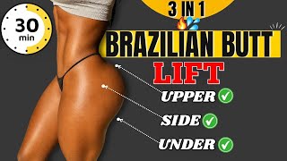 3 IN 1 - 30 Min BRAZILIAN BUTT LIFT WORKOUT | Get A Natural Round & Lifted Butt At Home