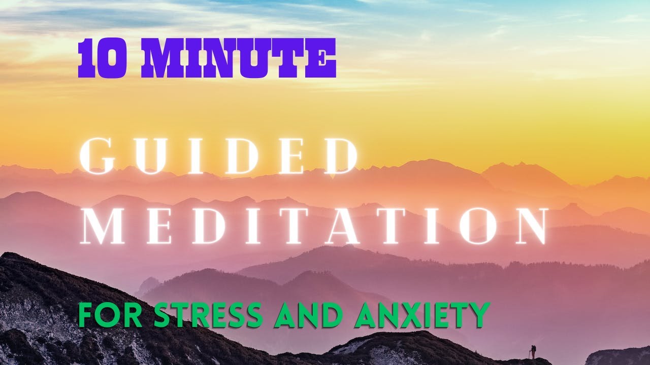 10 Minute Guided Meditation for Stress and Anxiety - YouTube