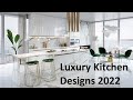 Luxury Kitchen Designs | Kitchen Ideas 2022