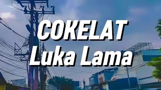 Cokelat  Luka Lama lirik