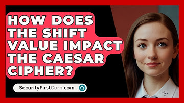 How Does The Shift Value Impact The Caesar Cipher? - SecurityFirstCorp.com