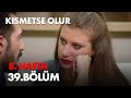 Kısmetse Olur 8 Hafta 39 Bölüm Full Bölüm